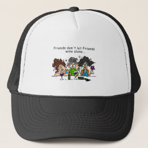 Friends Don't Let Friends Wine Alone Trucker Hat