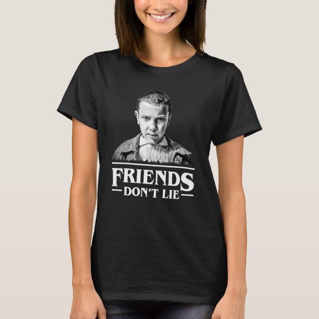 Friends Don't Lie 1 T-Shirt (Front)
