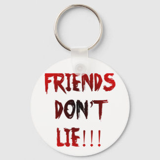 Friends Don't Lie! Keychain