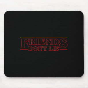 Friends Don't Lie  Mouse Pad