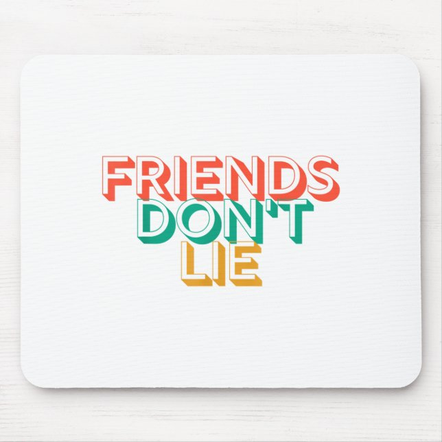 Friends Don't Lie  Mouse Pad (Front)
