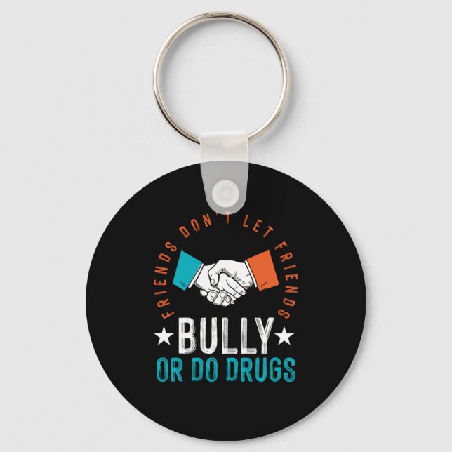 Friends Friendship Bully Stop Bullying Anti Drugs  Keychain (Front)