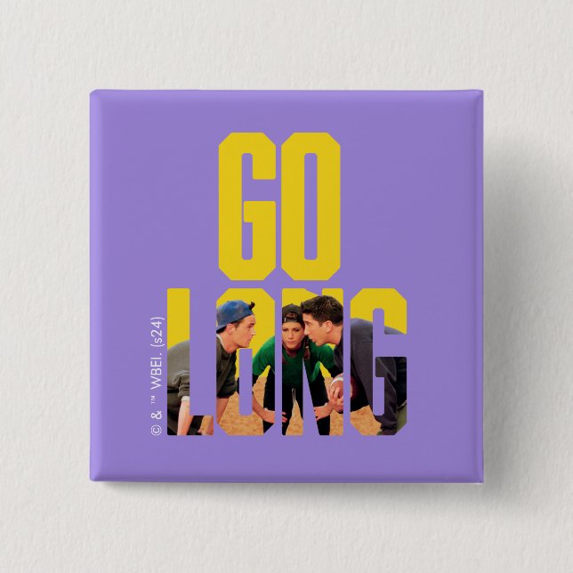 FRIENDS™ | Go Long Quote 2 Inch Square Button (Front)