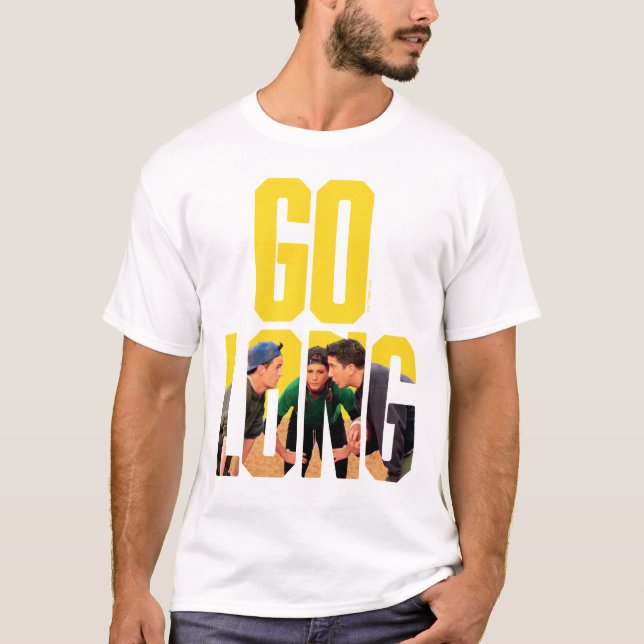 FRIENDS™ | Go Long Quote T-Shirt (Front)
