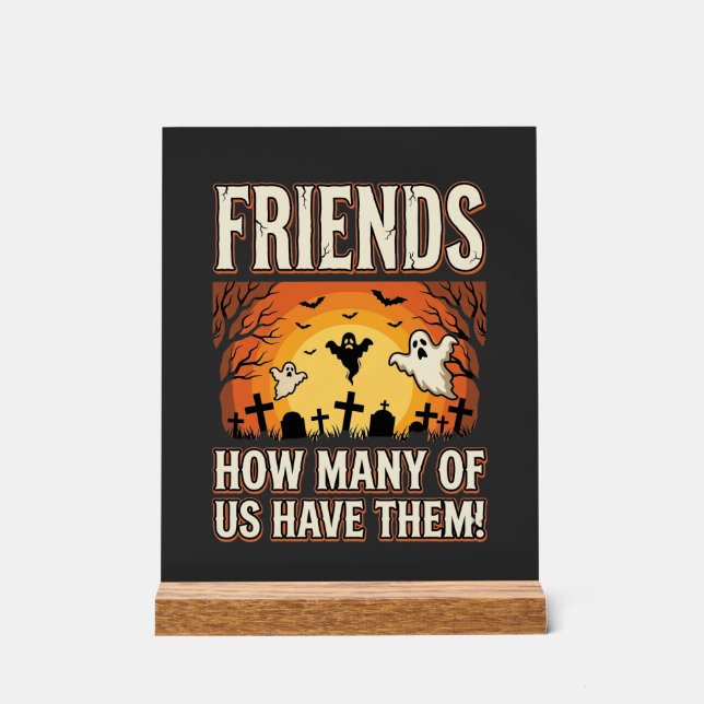 Friends Halloween Ghost Graveyard Design_1 Acrylic Sign (Front)