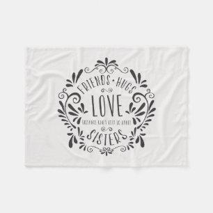 Friends Hugs Love Sisters Fleece Blanket