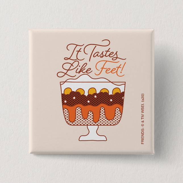 FRIENDS™ | It Tastes Like Feet! 2 Inch Square Button (Front)