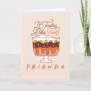 FRIENDS™   It Tastes Like Feet! Card