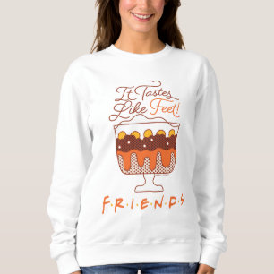 FRIENDS™ It Tastes Like Feet! Sweatshirt