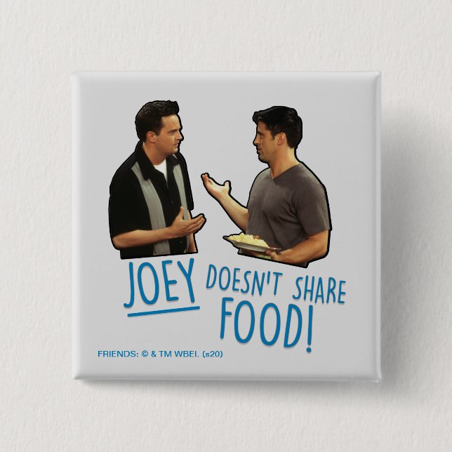 FRIENDS™ | Joey Doesn't Share Food! 2 Inch Square Button (Front)