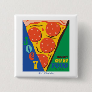 FRIENDS™   Joey Doesn't Share Food - Pizza Graphic 2 Inch Square Button