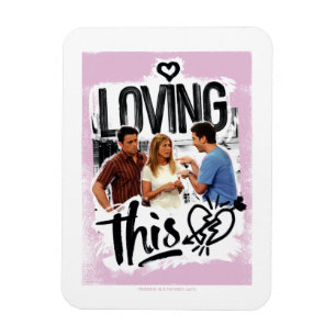 FRIENDS™   Joey, Rachel, & Ross - Loving This! Magnet