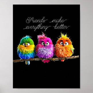 Friends Make Everything Better Poster