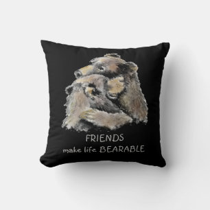 Friends Make Life Bearable Fun Friendship Quote  Throw Pillow