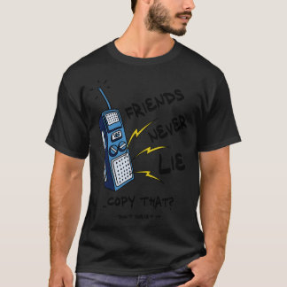 Friends Never Lie Walkie Talkie T-Shirt