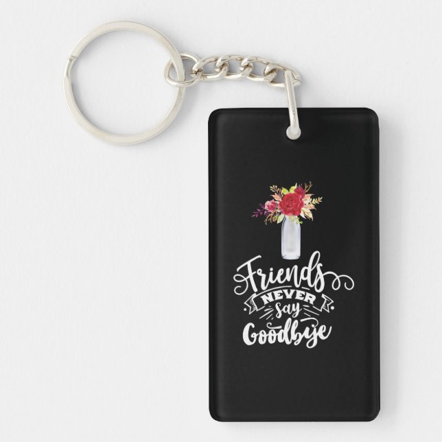 Friends Never Say Goodbye Keychain (Front)