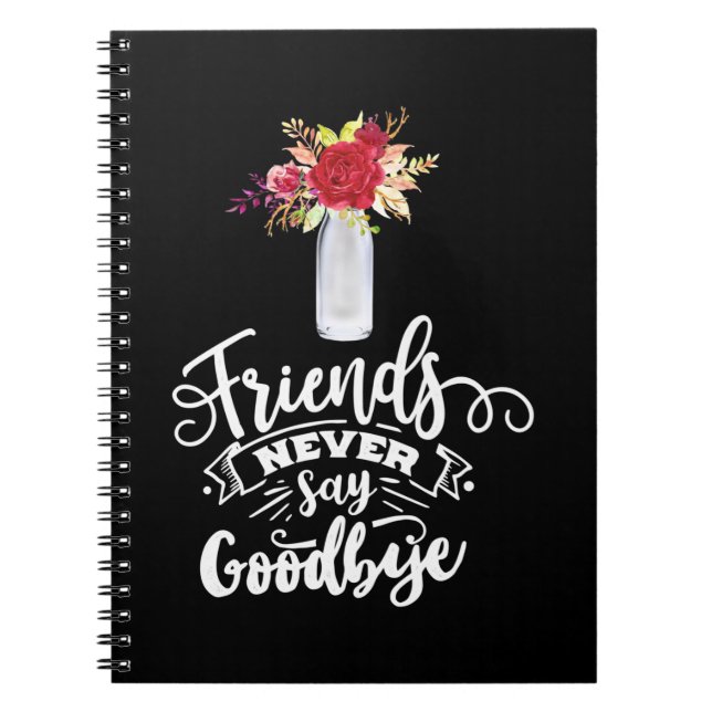 Friends Never Say Goodbye Notebook (Front)