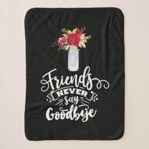 Friends Never Say Goodbye Sherpa Blanket