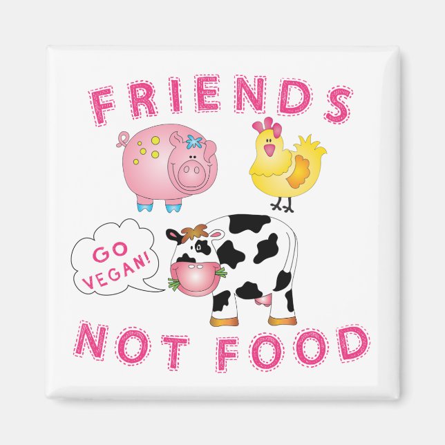 Friends Not Food - Go Vegan! Magnet (Front)