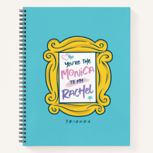 FRIENDS™ Peephole   You're the Monica to my Rach Notebook