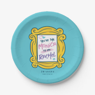 FRIENDS™ Peephole   You're the Monica to my Rach Paper Plate
