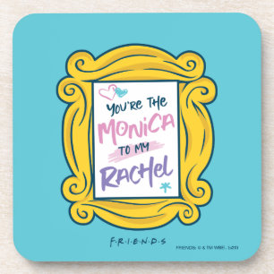FRIENDS™ Peephole   You're the Monica to my Rachel Coaster