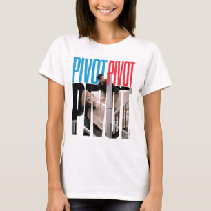 FRIENDS™   PIVOT PIVOT PIVOT Quote T-Shirt
