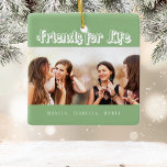 Friends sage green white photo names ceramic ornament<br><div class="desc">A gift for your best friend(s) for birthdays,  Christmas or a special event. White text: Friends for Life,  written with a trendy style script. Personalize and use your own photo and names. Sage green background.</div>