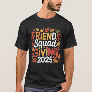Friends Squad Giving 2025 Autumn Fall Thankful T-Shirt