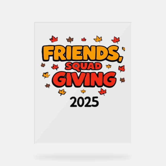 Friends Squad Giving 2025 Autumn Fall Thankful Tha Acrylic Sign (Front)