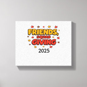 Friends Squad Giving 2025 Autumn Fall Thankful Tha Canvas Print