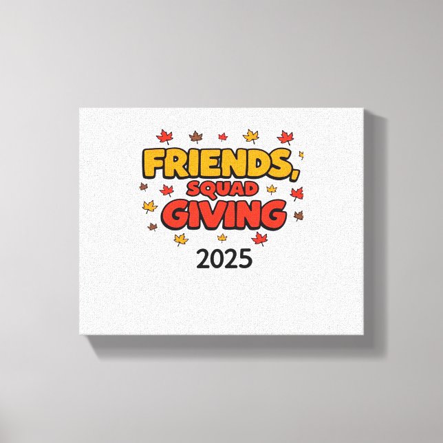 Friends Squad Giving 2025 Autumn Fall Thankful Tha Canvas Print (Front)