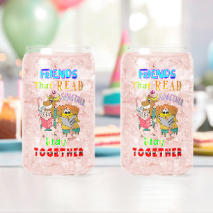 Friends That Read Together Stay Together Can Glass