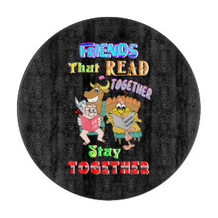 Friends That Read Together Stay Together Cutting Board