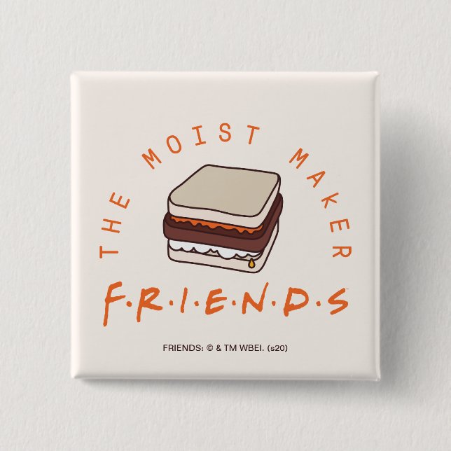 FRIENDS™ | The Moist Maker 2 Inch Square Button (Front)