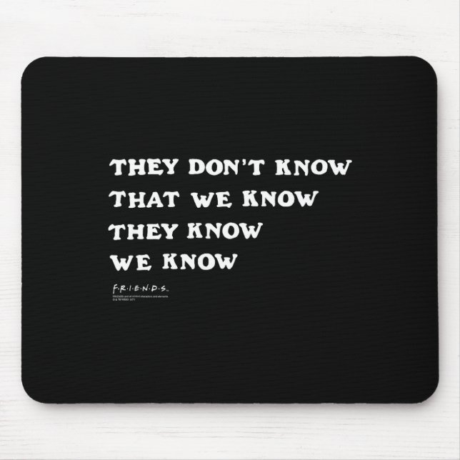 Friends They Don't Know That We Know Quote Tv Show Mouse Pad (Front)