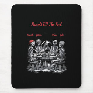 Friends Till The End Skeleton Party Mouse Pad