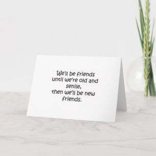 Friends Until We're Old And Senile Funny Design Card