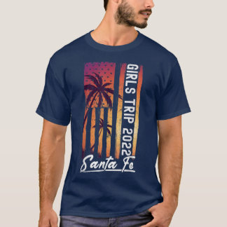 Friends Vacation Girl Weekend Santa Fe Girls Trip  T-Shirt