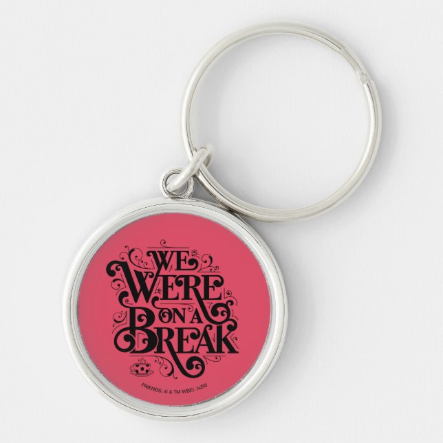 FRIENDS™ | We Were on a Break Keychain (Front)