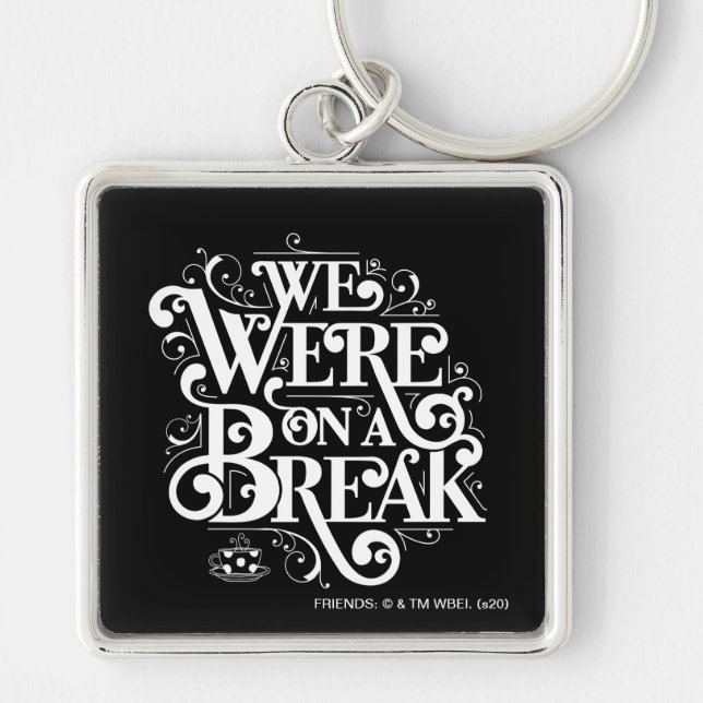 FRIENDS™ | We Were on a Break Keychain (Front)