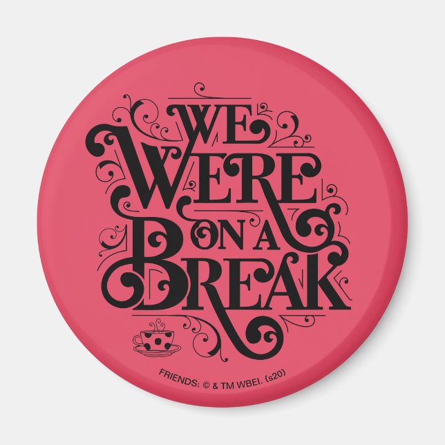 FRIENDS™ | We Were on a Break Magnet (Front)