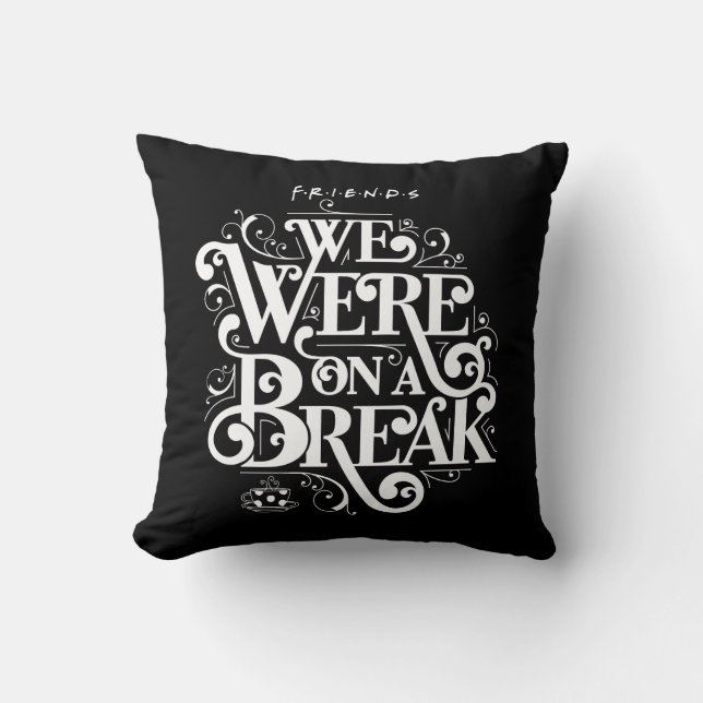FRIENDS™ | We Were on a Break Throw Pillow (Front)