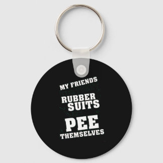 Friends Wear Tight Rubber Suits Pee Themselves Keychain