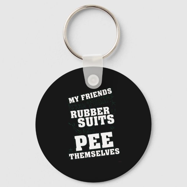 Friends Wear Tight Rubber Suits Pee Themselves Keychain (Front)