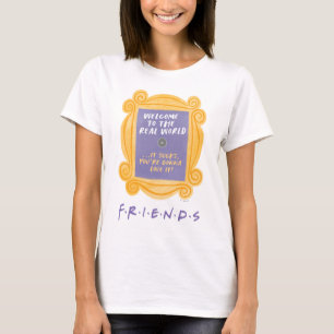 FRIENDS™   Welcome to the Real World Quote T-Shirt