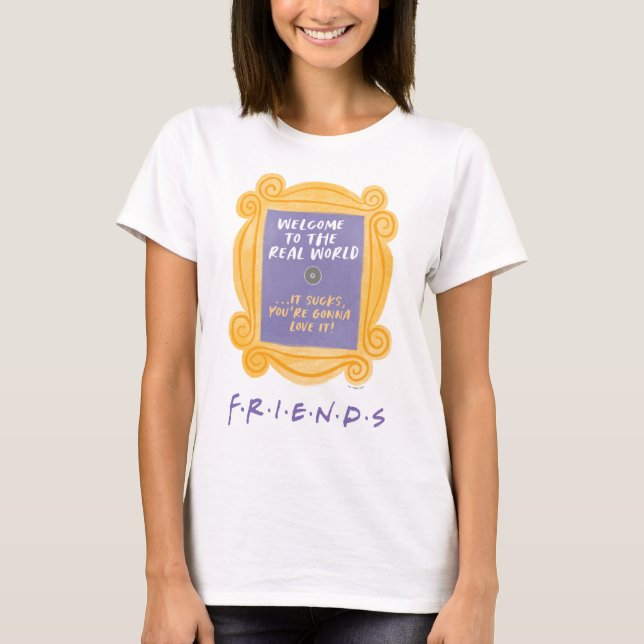 FRIENDS™ | Welcome to the Real World Quote T-Shirt (Front)
