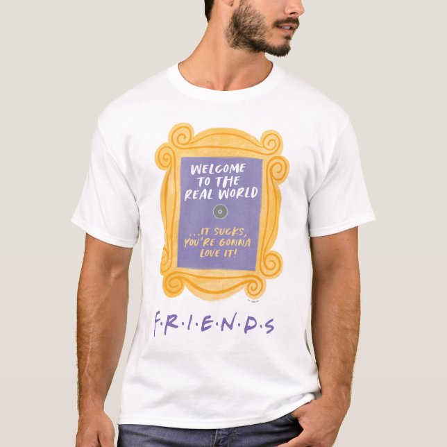 FRIENDS™ | Welcome to the Real World Quote T-Shirt (Front)