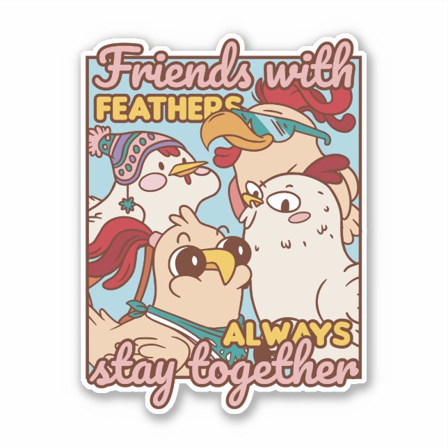 FRIENDS WITH FEATHERS ALWAYS STAY TOGETHER  (Front)