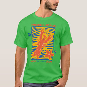 Friends You Are My Lobster Design gift T-Shirt
